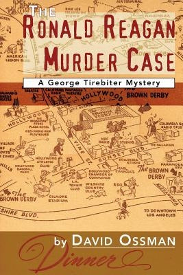 The Ronald Reagan Murder Case: A George Tirebiter Mystery by Ossman, David