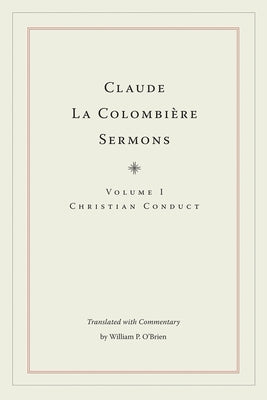 Claude La Colombière Sermons: Christian Conduct by La Colombière, Claude