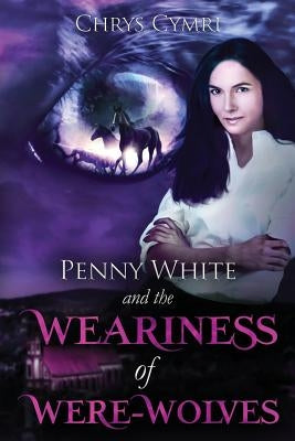The Weariness of Were-Wolves by Cymri, Chrys