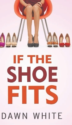 If the Shoe Fits by White, Dawn Elaine-Gilbert