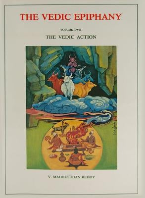 Vedic Epiphany, Volume 2: Vedic Action by Institute of Human Study