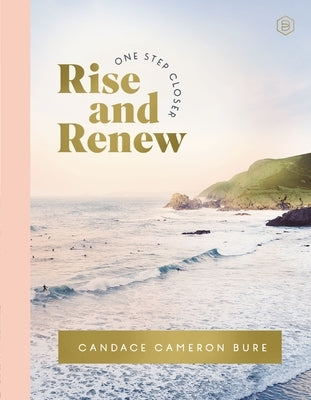 Rise and Renew: A 30-Day Devotional by Bure, Candace Cameron