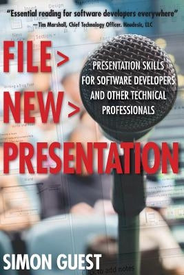 File > New > Presentation: Presentation Skills for Software Developers and Other Technical Professionals by Guest, Simon