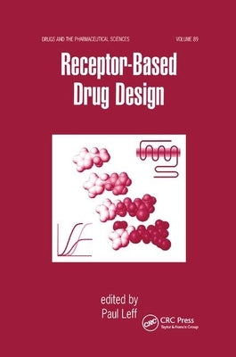 Receptor - Based Drug Design by Leff, Paul