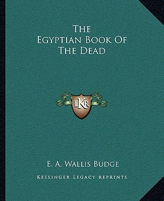 The Egyptian Book Of The Dead by Budge, E. A. Wallis
