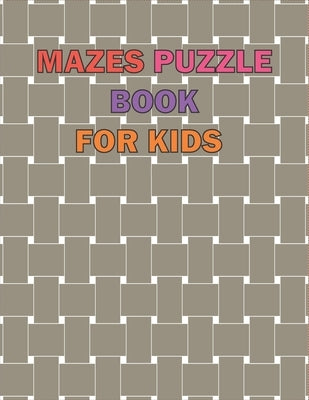 Maze Puzzle Book For Kids Age 8-12 Years: The giant book of mazes to stimulate the mind, and it is designed for children from the age of (8-12), and i by Midnight Clerk