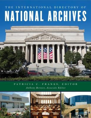 The International Directory of National Archives by Franks, Patricia C.