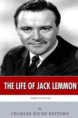 American Legends: The Life of Jack Lemmon by Charles River Editors