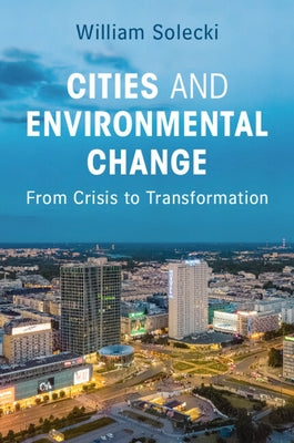 Cities and Environmental Change by Solecki, William