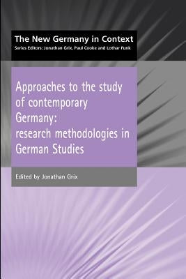 Approaches to the Study of Contemporary Germany by Grix, Jonathan