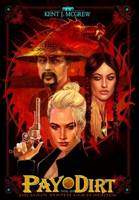 Dragon Tooth Gold: Volume 3 - Pay Dirt by McGrew, Kent Joseph