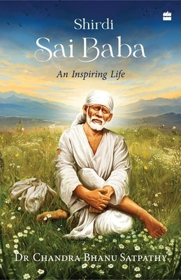 Shirdi Sai Baba by Satpathy, Chandra Bhanu