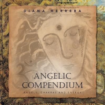 Angelic Compendium: Angels, Chakras and Energy by Herrera, Diana