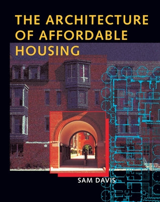 The Architecture of Affordable Housing by Davis, Sam