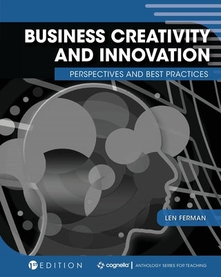 Business Creativity and Innovation: Perspectives and Best Practices by Ferman, Len