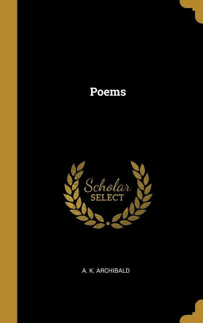 Poems by Archibald, A. K.
