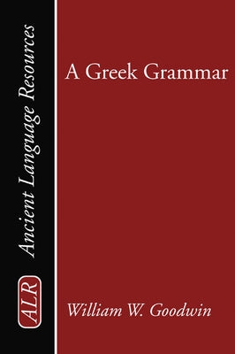A Greek Grammar by Goodwin, William Watson