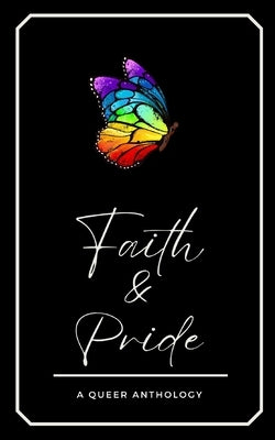Faith & Pride: A Queer Anthology by Crandall, Angela K.