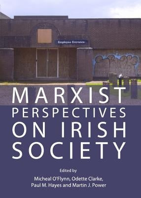 Marxist Perspectives on Irish Society by Clarke, Odette