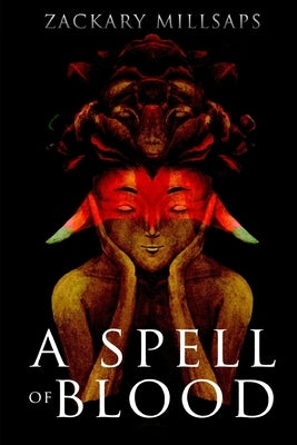A Spell of Blood by Millsaps, Zackary