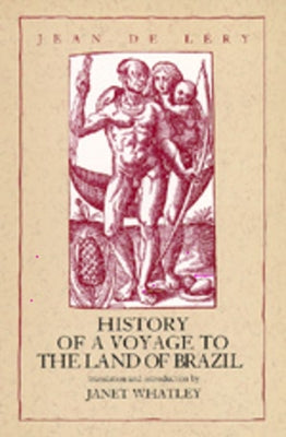 History of a Voyage to the Land of Brazil: Volume 6 by De Lery, Jean