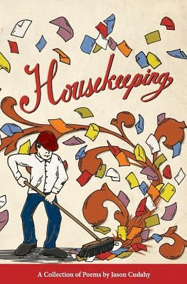 Housekeeping: A Collection of Poems by Cudahy, Jason