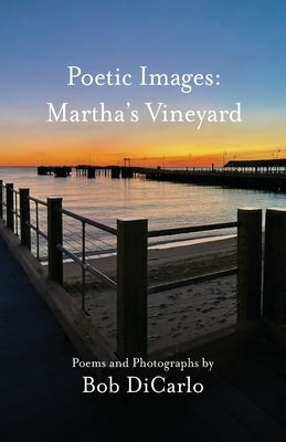 Poetic Images: Martha's Vineyard by Dicarlo, Bob
