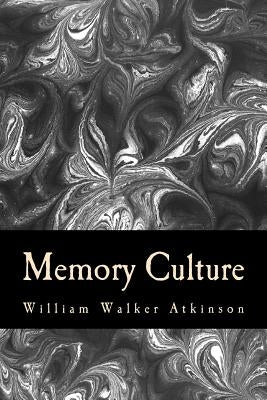 Memory Culture by Walker Atkinson, William