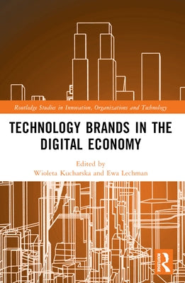 Technology Brands in the Digital Economy by Kucharska, Wioleta