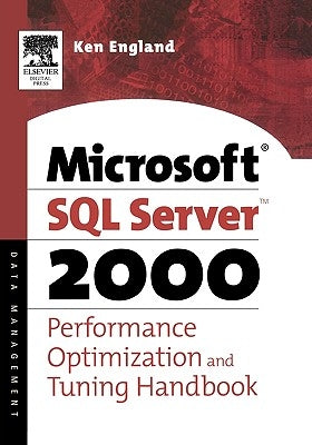 The Microsoft SQL Server 2000 Performance Optimization and Tuning Handbook by England, Ken