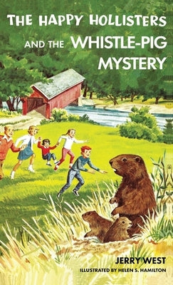 The Happy Hollisters and the Whistle-Pig Mystery: HARDCOVER Special Edition by West, Jerry