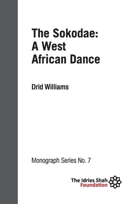 The Sokodae: a West African Dance: ISF Monograph 7 by Williams, Drid
