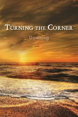 Turning the Corner: Dawning by Eber and Wein Publishing