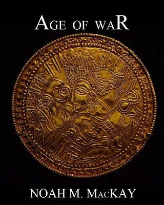 Age of War by MacKay, Val R.