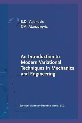 An Introduction to Modern Variational Techniques in Mechanics and Engineering by Vujanovic, Bozidar D.