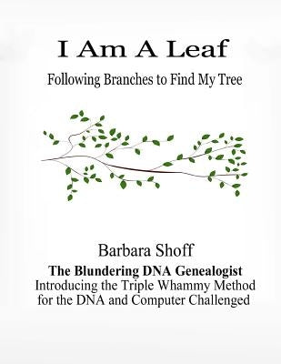 I Am A Leaf Following Branches to Find My Tree by Shoff, Barbara