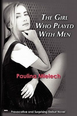 The Girl Who Played With Men by Mielech, Paulina