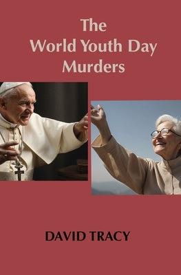 The World Youth Day Murders by Tracy, David