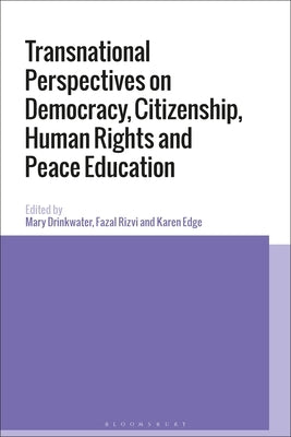 Transnational Perspectives on Democracy, Citizenship, Human Rights and Peace Education by Drinkwater, Mary