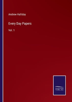 Every Day Papers: Vol. 1 by Halliday, Andrew