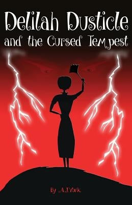 Delilah Dusticle and the Cursed Tempest by York, A. J.