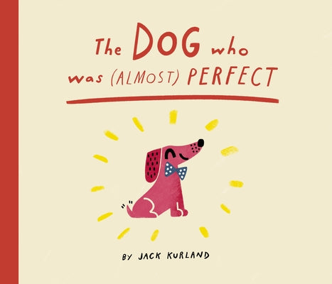 The Dog Who Was (Almost) Perfect by Kurland, Jack