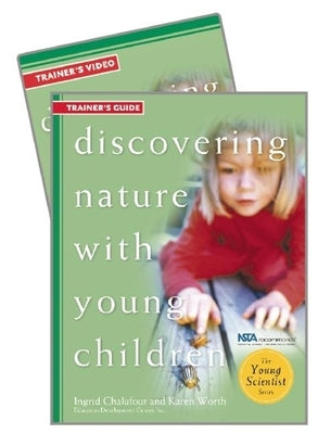 Discovering Nature with Young Children Trainer's Guide W/DVD [With DVD] by Chalufour, Ingrid