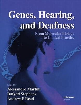 Genes, Hearing, and Deafness: From Molecular Biology to Clinical Practice by Martini, Alessandro