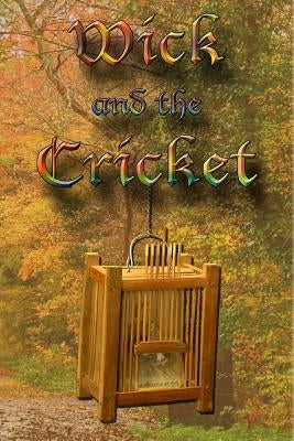Wick and the Cricket by Torney, Austin P.