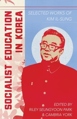 Socialist Education in Korea by Seungyoon Park, Riley