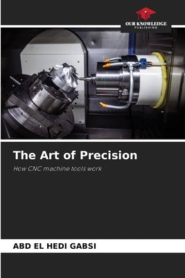 The Art of Precision by Gabsi, Abd El Hedi