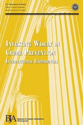 Investing Wisely in Crime Prevention: International Experiences by Sansfacon, Daniel