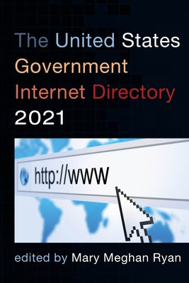 The United States Government Internet Directory 2021 by Ryan, Mary Meghan