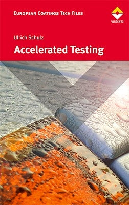Accelerated Testing: Nature and Artificial Weathering in the Coatings Industry by Schulz, Ulrich